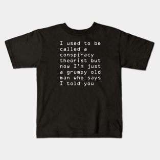 I used to be called a conspiracy theorist Kids T-Shirt